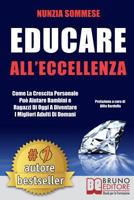 Educare All'Eccellenza: Come la Crescita Personale Può Aiutare Bambini e Ragazzi di Oggi a Diventare i Migliori Adulti di Domani (Italian Edition) 8861748104 Book Cover