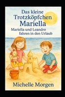 Das kleine Trotzköpfchen Mariella: Mariella und Leandro fahren in den Urlaub B0FV86YK9J Book Cover