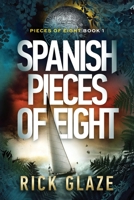 Spanish Pieces of Eight 1737295164 Book Cover