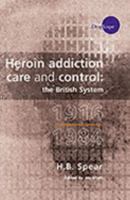 Heroin Addiction Care And Control: The British System 1916 1984 1904319041 Book Cover