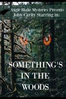 Something's in the Woods 1503062260 Book Cover