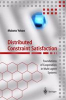 Distributed Constraint Satisfaction: Foundations of Cooperation in Multi-agent Systems (Springer Series on Agent Technology) 3642640206 Book Cover