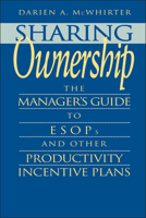Sharing Ownership: The Manager's Guide to ESOPs and Other Productivity Incentive Plans 0471577332 Book Cover