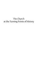 The Church at the Turning Points of History 1932528091 Book Cover