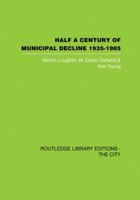 Half a Century of Municipal Decline: 1935-1985 0415860350 Book Cover