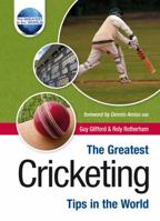 The Greatest Cricketing Tips in the World (The Greatest Tips in the World) 1905151187 Book Cover