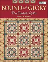 Bound for Glory: Five Patriotic Quilts 1564777375 Book Cover