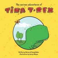 The Curious Adventures of Tina T-Rex: A Learning Toolkit Story 0646847910 Book Cover