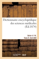 Dictionnaire encyclopédique des sciences médicales. Série 4. F-K. Tome 9. GLA-GOU 201948112X Book Cover