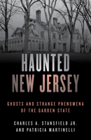 Haunted New Jersey: Ghosts and Strange Phenomena of the Garden State 0811731561 Book Cover