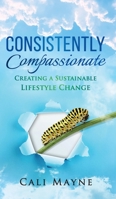 Consistently Compassionate B0B14MP8ZB Book Cover
