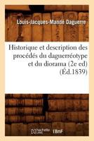 Historique Et Description Des Proca(c)Da(c)S Du Daguerra(c)Otype Et Du Diorama 2012556132 Book Cover