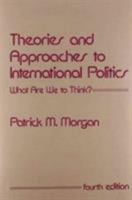 Theories and Approaches to International Politics: What Are We to Think? 0878551271 Book Cover