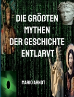 Die größten Mythen der Geschichte entlarvt 375782945X Book Cover