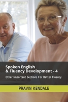 Spoken English & Fluency Development - 4: Other Important Sections For Better Fluency 154957227X Book Cover