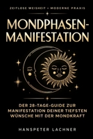 Mondphasen-Manifestation: DER 28-TAGE-GUIDE ZUR MANIFESTATION DEINER TIEFSTEN WÜNSCHE MIT DER MONDKRAFT ("Sterne und Engel: Dein Weg zu kosmischer Harmonie") (German Edition) B0FCMB6BY2 Book Cover