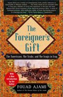 The Foreigner's Gift: The Americans, the Arabs, and the Iraqis in Iraq 0743236688 Book Cover