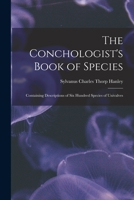 The Young Conchologist's Book Of Species, Univalves: Containing Descriptions Of Six Hundred Species 1165144085 Book Cover