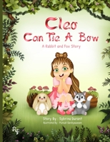 Cleo Can Tie A Bow: A Rabbit and Fox Story B08JVKFTLQ Book Cover