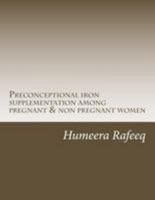 Preconceptional Iron Supplementation Among Pregnant & Non Pregnant Women 1544653549 Book Cover