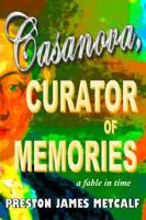 Casanova, Curator of Memories: A Fable in Time 1942018142 Book Cover