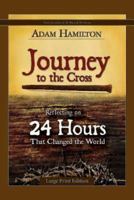 Journey to the Cross: Reflecting on 24 Hours That Changed the World