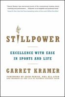 Stillpower: Excellence with Ease in Sports and Life 1582703884 Book Cover