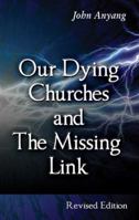 Our Dying Churches and the Missing Link 1603834370 Book Cover