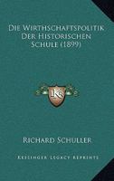 Die Wirthschaftspolitik Der Historischen Schule 1021349941 Book Cover