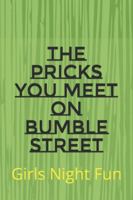 The Pricks you Meet on Bumble Street: girls night fun B0G1S6X22P Book Cover