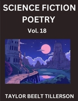 Science Fiction Poetry (Volume 17)- SciFi, Fantasy, and Speculative Poetry, Discover Chronicles of the Sci-fi Stellar Verse, Echoes of the Void, and Nebula Narrative Anthology B0FQBS1FGZ Book Cover