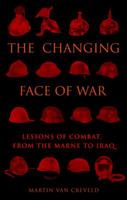 The Changing Face of War: Lessons of Combat, from the Marne to Iraq 0891419020 Book Cover