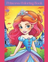 Princess Coloring Book: Marvelous Pictures Only Your Imagination Required B0CV657XJM Book Cover