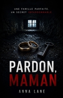 Pardon Maman: Thriller psychologique de manipulation familiale (French Edition) B0HBKG1JWD Book Cover