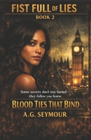 Fist Full of Lies: Blood Ties that Bind B087SGC5Q5 Book Cover