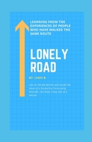 Lonely Road: Life on the Borderline and Inside the Head of a Borderline Personality Disorder, the Daily Crazy Life of a Person, Learning From the Experiences of People Who Have Walked the Same Route B07Y4HY4S3 Book Cover