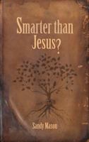 Smarter Than Jesus? 1935529668 Book Cover