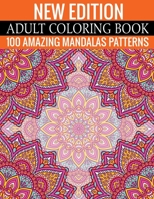 New Edition Adult Coloring Book 100 Amazing Mandalas Patterns: And Adult Coloring Book 1699162840 Book Cover