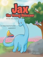 Jax the Young Dinosaur: Making New Friends 1645598187 Book Cover