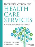 Introduction to Health Care Services: Foundations and Challenges 1118407938 Book Cover