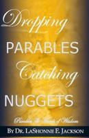 Dropping Parables, Catching Nuggets: Parables & Words of Wisdom 1797443194 Book Cover