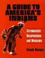 A Guide to America's Indians Ceremonials, Reservations, and Museums 080611133X Book Cover
