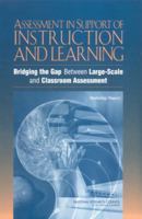 Assessment in Support of Instruction and Learning: Bridging the Gap Between Large-Scale and Classroom Assessment - Workshop Report 0309089786 Book Cover