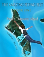 The Amazing Flying Belt: Paul's treasure island 1658972805 Book Cover
