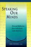 Speaking Our Minds: Personal Reflections from Individuals with Alzheimer's 0716740109 Book Cover