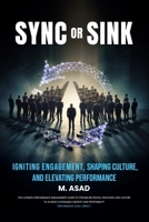 SYNC OR SINK: Igniting Engagement, Shaping Culture, and Elevating Performance (Performance Guru: Series 1, the Year 2024) B0DRZ154BH Book Cover