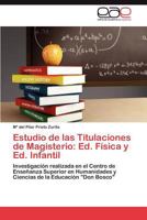 Estudio de Las Titulaciones de Magisterio: Ed. Fisica y Ed. Infantil 3847366734 Book Cover