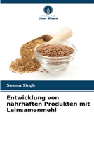 Entwicklung von nahrhaften Produkten mit Leinsamenmehl 6206254461 Book Cover