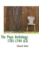 The Pope Anthology. 1701-1744 A.D 1376706350 Book Cover