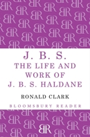JBS: The Life and Work of J.B.S. Haldane 0192814303 Book Cover